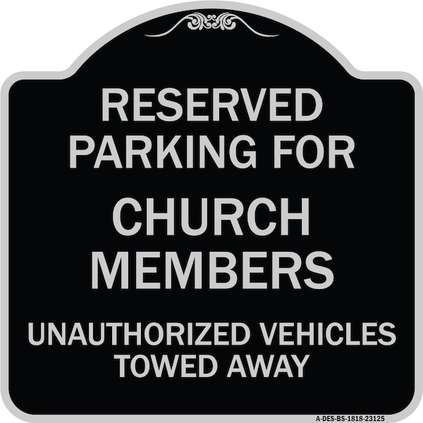 Signmission Reserved Parking for Church Members Unauthorized Vehicles Towed Away Alum, 18" x 18", BS-1818-23125 A-DES-BS-1818-23125 - main